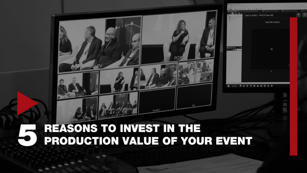 5 Reasons to Invest in the Production Value of Your Event 