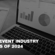 Top 7 Event Industry Trends of 2024