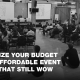 Maximize Your Budget with Affordable Event Ideas That Still Wow