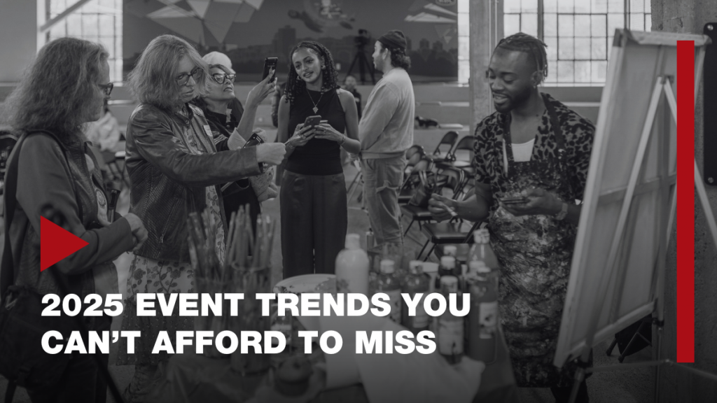 2025 Event Trends You Can’t Afford to Miss 